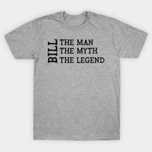 Bill The Man The Myth The Legend T-Shirt
